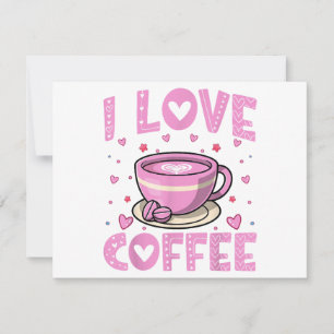 I Love Coffee - Funny Coffee Drinker Caffeine Addi Invitation