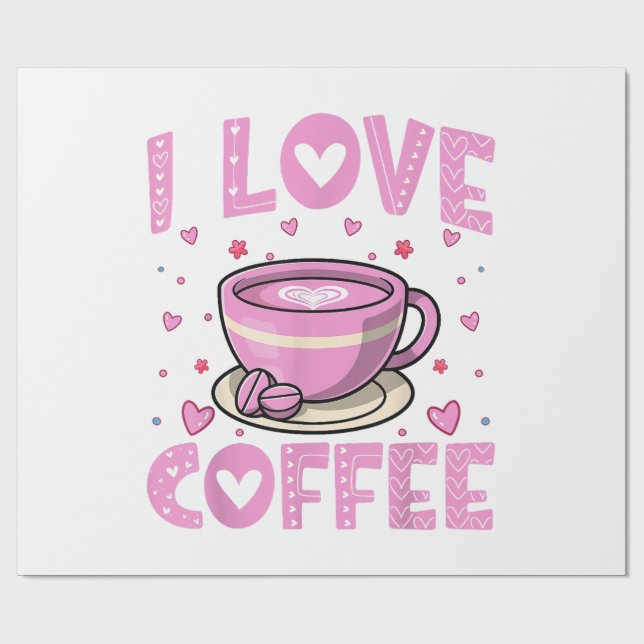 I Love Coffee - Funny Coffee Drinker Caffeine Addi Wrapping Paper (Flat)