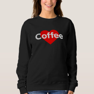 I Love Coffee Sweatshirt
