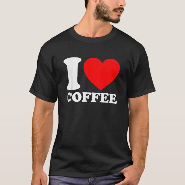 I Love Coffee T-Shirt (Front)
