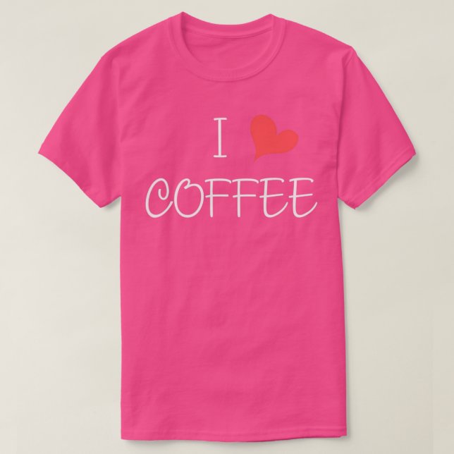 I Love Coffee T T-Shirt (Design Front)
