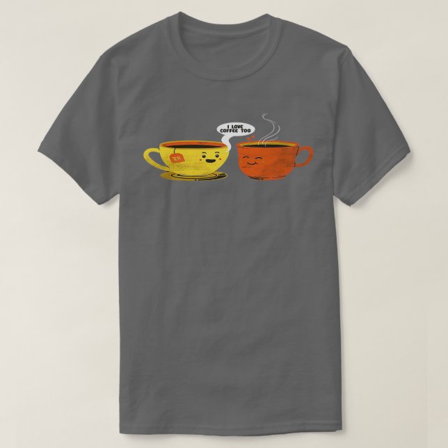 i love coffee too T-Shirt (Design Front)