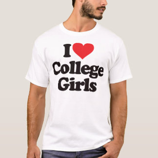 I Love College Girls T-Shirt