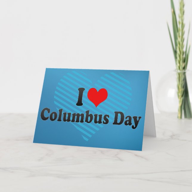 I love Columbus Day Card (Front)