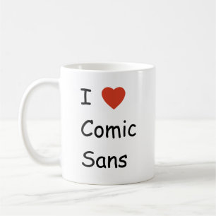 I love comic sans coffee mug