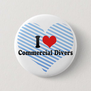 I Love Commercial Divers 6 Cm Round Badge