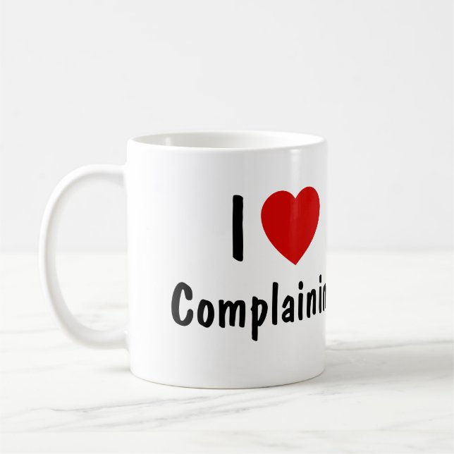 I Love Complaining Coffee Mug (Left)