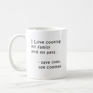 I Love Cooking My Family And My Pets Funny Grammar Coffee Mug