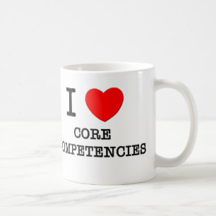 I Love Core Competencies Coffee Mug