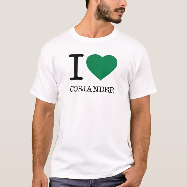 I LOVE CORIANDER T-Shirt (Front)