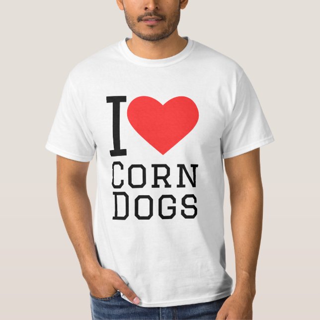 I love corn dogs T-Shirt (Front)