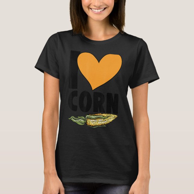 I Love Corn Grain Kernel Maize  Corn Farmer T-Shirt (Front)
