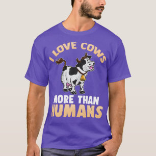 I Love Cows More Than Humans T-Shirt
