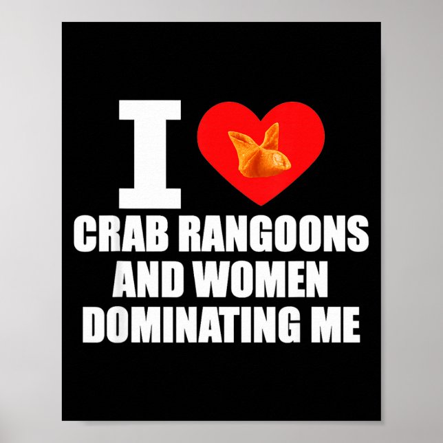 I Love Crab Rangoons And Women Dominating Me  Poster (Front)