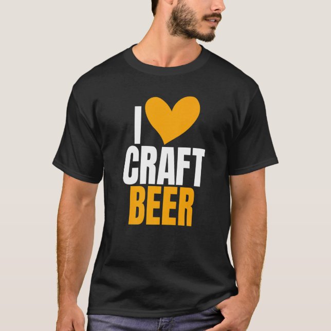 I Love Craft Beer Humor Joke For Home Brewing T-Shirt (Front)