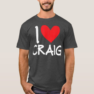 I Love Craig Name Personalised Men Guy BFF Friend T-Shirt