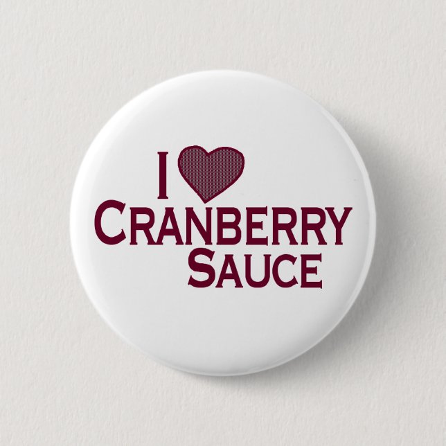 I Love Cranberry Sauce 6 Cm Round Badge (Front)
