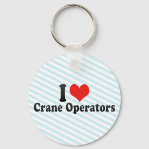I Love Crane Operators Key Ring