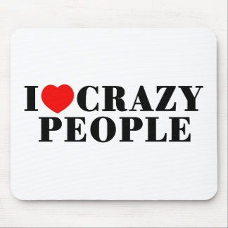 I Love Crazy People Mouse Mat
