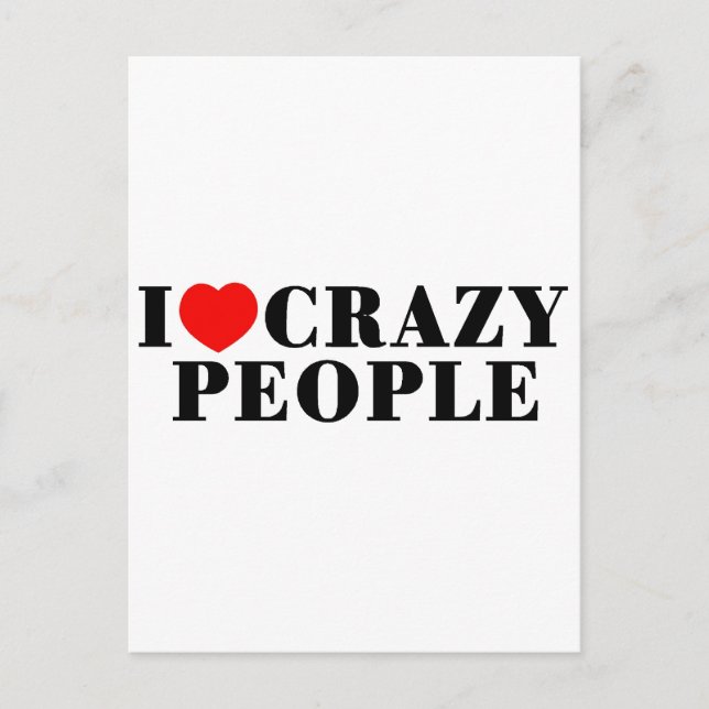 I Love Crazy People Postcard (Front)
