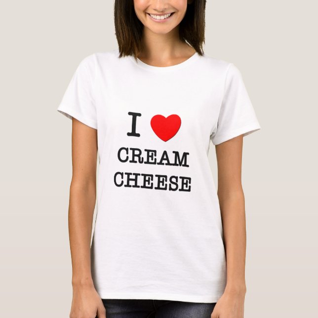 I Love Cream Cheese T-Shirt (Front)