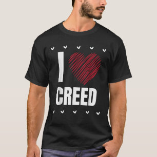 I Love CREED First Name Cool Heart Funny Personali T-Shirt