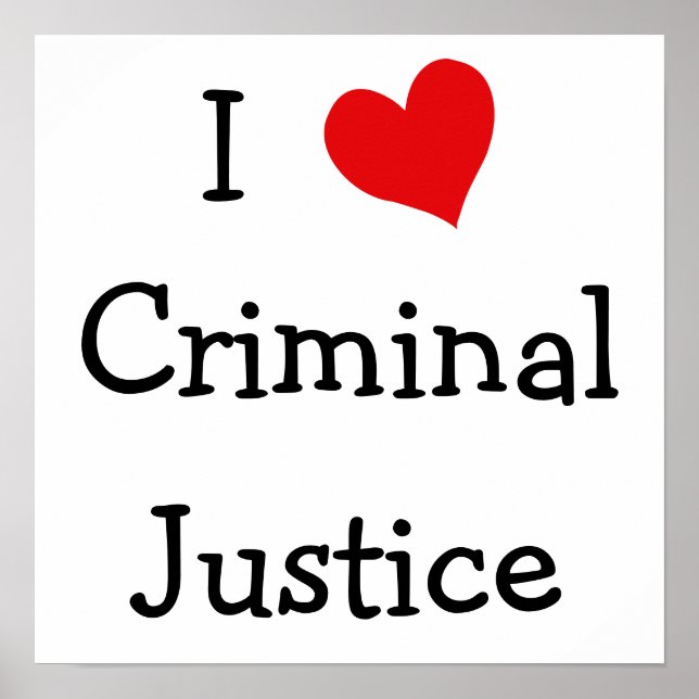 I Love Criminal Justice Poster (Front)
