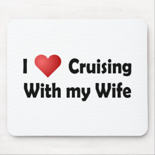 I Love Cruising... Wife Mouse Mat