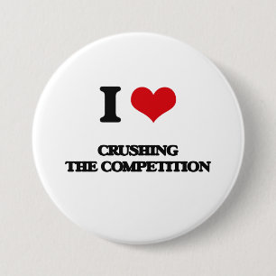 I love Crushing the Competition 7.5 Cm Round Badge