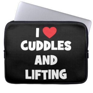I Love Cuddles And Lifting Weights - Funny Novelty Laptop Sleeve