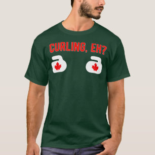 I love curling CURLING EH for Canadians Canada (1 T-Shirt