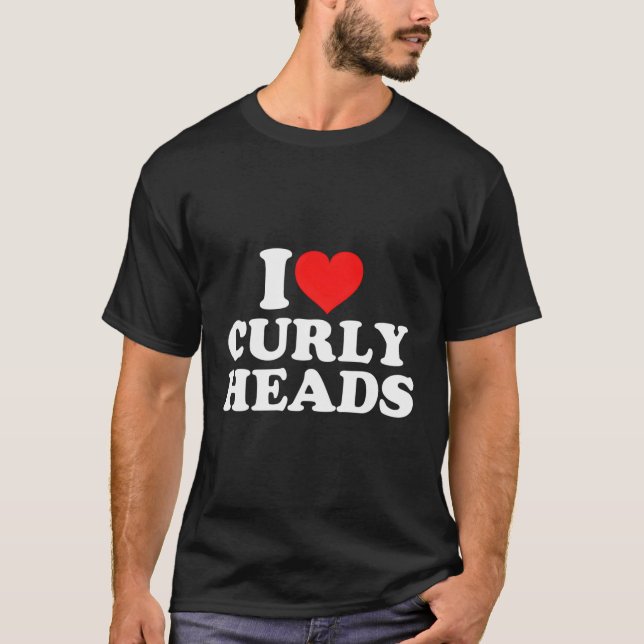 I Love Curly Heads T-Shirt (Front)