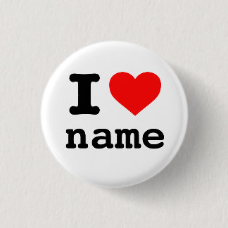 "I LOVE (customisable name)" 3 Cm Round Badge
