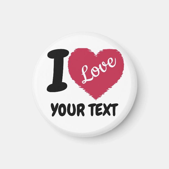 I Love Customisable Text I Heart Your Text Magnet (Front)