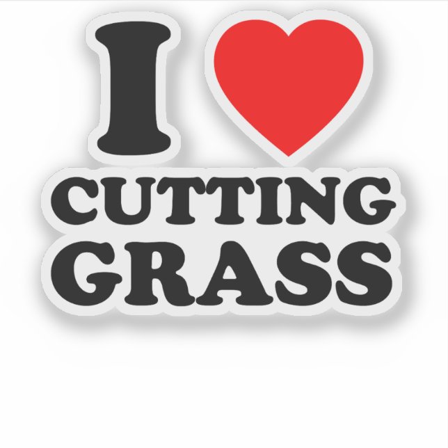 I Love Cutting Grass Funny Lawncare Gift (Front)