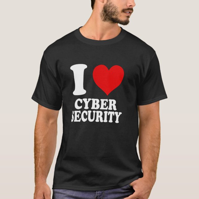 I Love Cyber Security T-Shirt (Front)