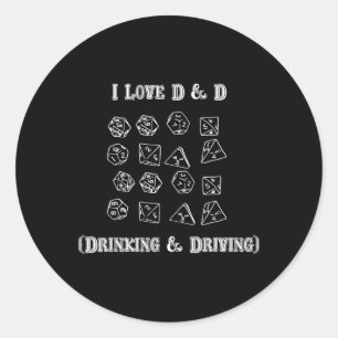 I Love D And D Drinking And Driving Funny Gamer D2 Classic Round Sticker