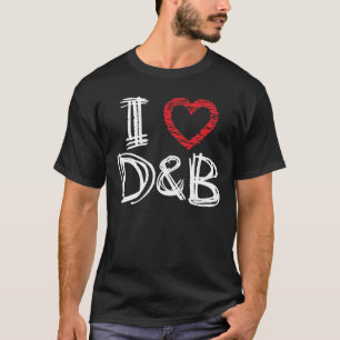 I Love D&B T Shirt