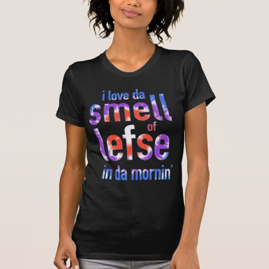 I Love Da Smell of Lefse in Da Mornin' Funny Shirt
