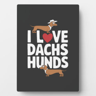 I Love Dachshunds Fun Graphic for Dog Lovers Plaque
