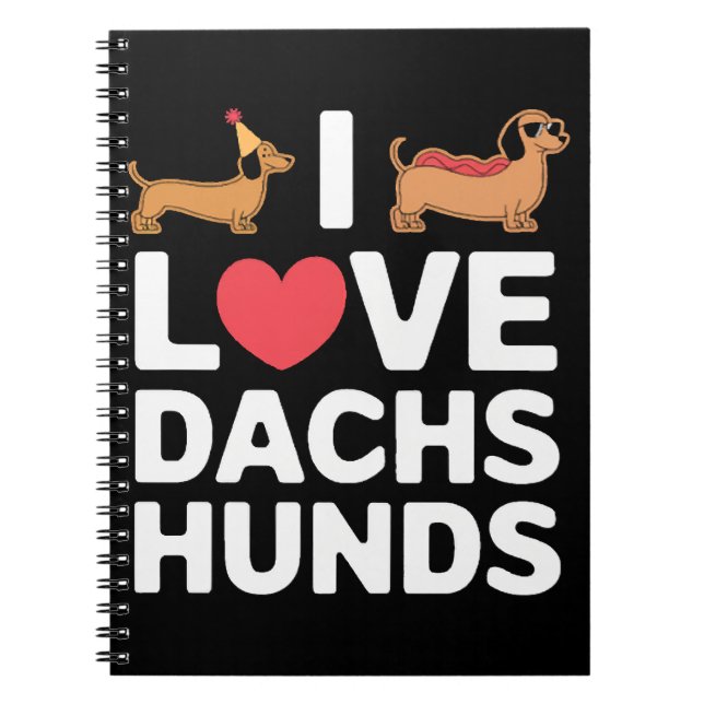 I Love Dachshunds Fun Illustration with Cool Notebook (Front)