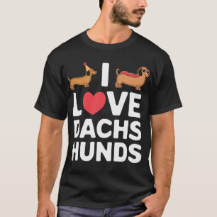 I Love Dachshunds Fun Illustration with Cool T-Shirt