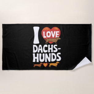 I Love Dachshunds Heartwarming Pet Lovers Design Beach Towel