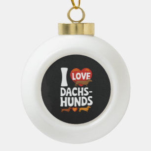 I Love Dachshunds Heartwarming Pet Lovers Design Ceramic Ball Christmas Ornament