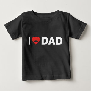 I Love Dad Baby T-Shirt