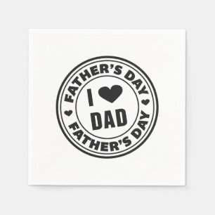 I Love Dad Happy Father's Day   Napkin