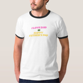 I Love Dad – Happy Father's Day tshirt