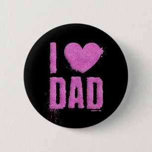 I Love Dad Pink Glitter Typography Pin Button