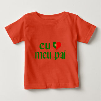 I love Dad - Portuguese Baby T-Shirt