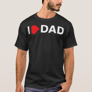 I love dad T-Shirt